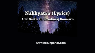 নক্ষত্ৰ - Nakhyatra Lyrics - Abhi Saikia - Shankuraj Konwar